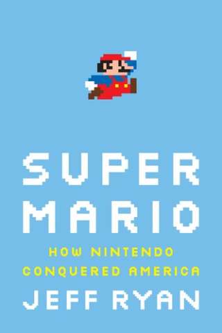 Super Mario: How Nintendo Conquered America - Cover